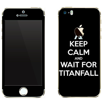   «Keep Calm and Wait For Titanfall»   Apple iPhone 5S