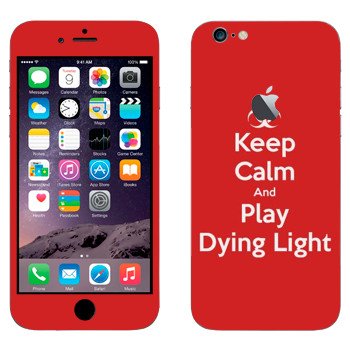   «Keep calm and Play Dying Light»   Apple iPhone 6 Plus/6S Plus