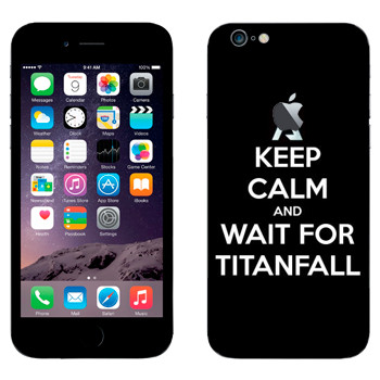   «Keep Calm and Wait For Titanfall»   Apple iPhone 6 Plus/6S Plus