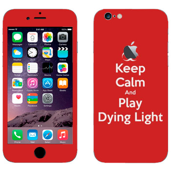   «Keep calm and Play Dying Light»   Apple iPhone 6/6S