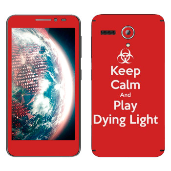   «Keep calm and Play Dying Light»   Lenovo A606