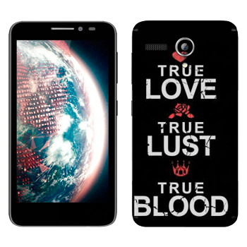   «True Love - True Lust - True Blood»   Lenovo A606