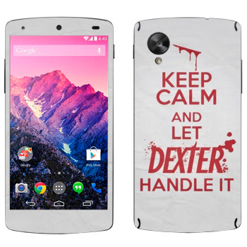   «Keep Calm and let Dexter handle it»   LG Nexus 5