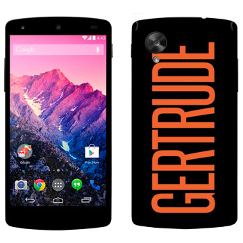   «Gertrude»   LG Nexus 5