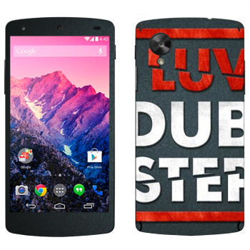   «I love Dubstep»   LG Nexus 5