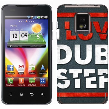   «I love Dubstep»   LG Optimus 2X