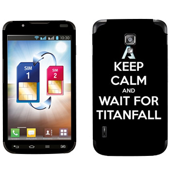   «Keep Calm and Wait For Titanfall»   LG Optimus L7 II Dual