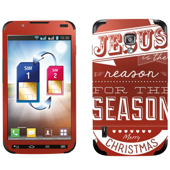   «Jesus is the reason for the season»   LG Optimus L7 II Dual