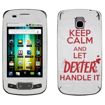   «Keep Calm and let Dexter handle it»   LG Optimus One