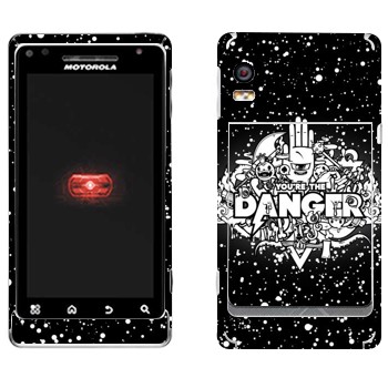   « You are the Danger»   Motorola A956 Droid 2 Global