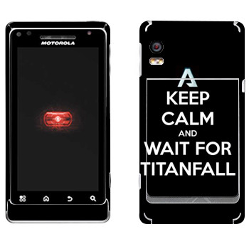   «Keep Calm and Wait For Titanfall»   Motorola A956 Droid 2 Global