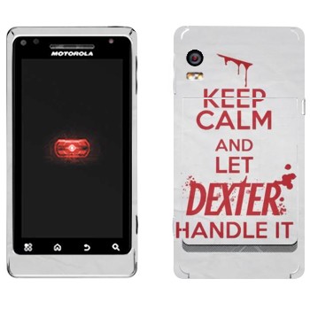   «Keep Calm and let Dexter handle it»   Motorola A956 Droid 2 Global