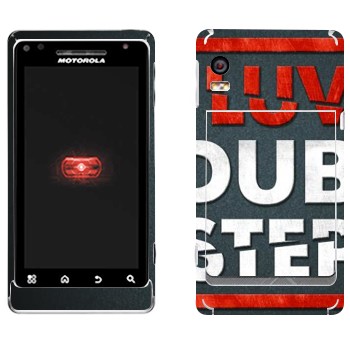   «I love Dubstep»   Motorola A956 Droid 2 Global