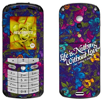   « Life is nothing without Love  »   Motorola E1, E398 Rokr
