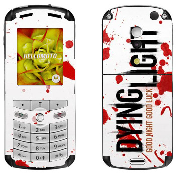   «Dying Light  - »   Motorola E1, E398 Rokr