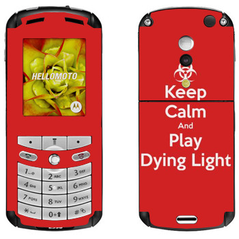   «Keep calm and Play Dying Light»   Motorola E1, E398 Rokr