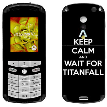   «Keep Calm and Wait For Titanfall»   Motorola E1, E398 Rokr
