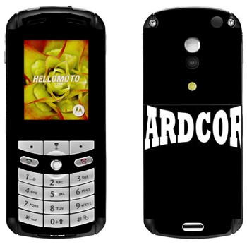   «Hardcore»   Motorola E1, E398 Rokr