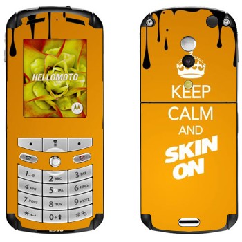   «Keep calm and Skinon»   Motorola E1, E398 Rokr