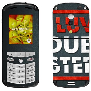   «I love Dubstep»   Motorola E1, E398 Rokr