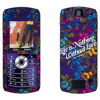   « Life is nothing without Love  »   Motorola L7E Slvr