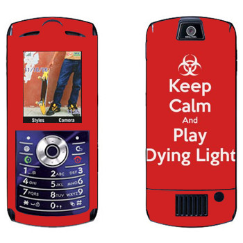   «Keep calm and Play Dying Light»   Motorola L7E Slvr