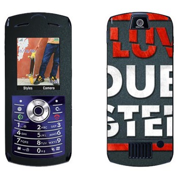   «I love Dubstep»   Motorola L7E Slvr