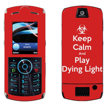   «Keep calm and Play Dying Light»   Motorola L9 Slvr