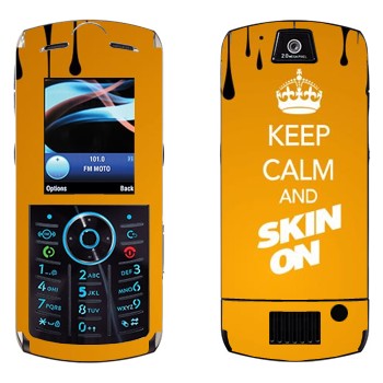   «Keep calm and Skinon»   Motorola L9 Slvr