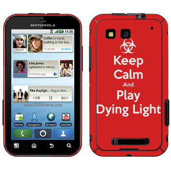   «Keep calm and Play Dying Light»   Motorola MB525 Defy