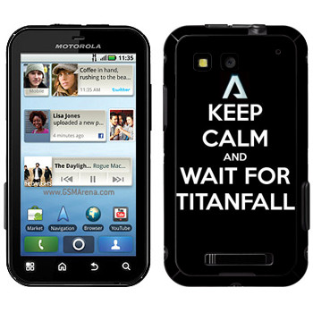   «Keep Calm and Wait For Titanfall»   Motorola MB525 Defy