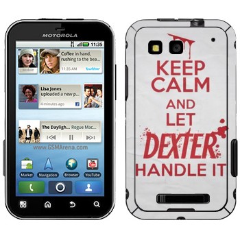   «Keep Calm and let Dexter handle it»   Motorola MB525 Defy