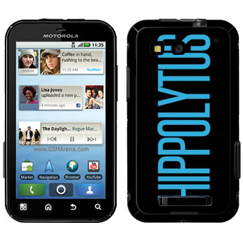   «Hippolytus»   Motorola MB525 Defy
