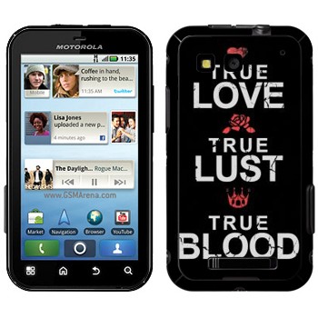   «True Love - True Lust - True Blood»   Motorola MB525 Defy