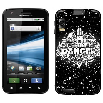   « You are the Danger»   Motorola MB860 Atrix 4G