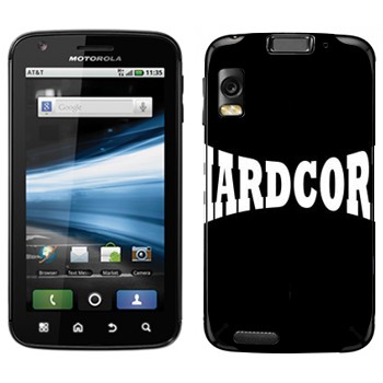   «Hardcore»   Motorola MB860 Atrix 4G