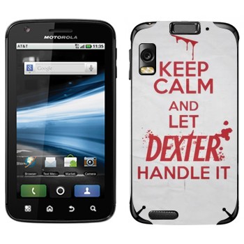   «Keep Calm and let Dexter handle it»   Motorola MB860 Atrix 4G