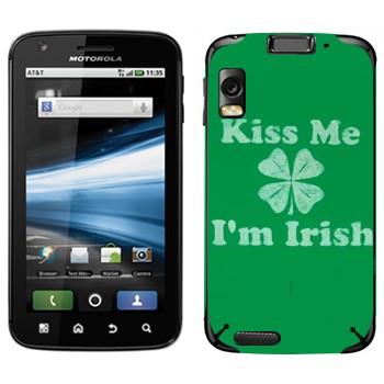   «Kiss me - I'm Irish»   Motorola MB860 Atrix 4G
