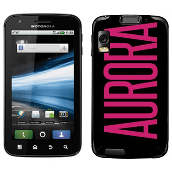   «Aurora»   Motorola MB860 Atrix 4G