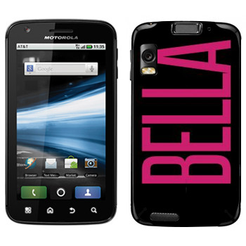  «Bella»   Motorola MB860 Atrix 4G
