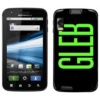   «Gleb»   Motorola MB860 Atrix 4G