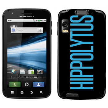   «Hippolytus»   Motorola MB860 Atrix 4G