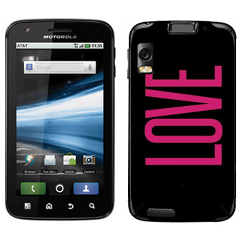   «Love»   Motorola MB860 Atrix 4G