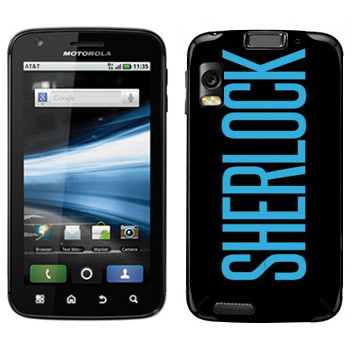   «Sherlock»   Motorola MB860 Atrix 4G