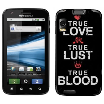   «True Love - True Lust - True Blood»   Motorola MB860 Atrix 4G