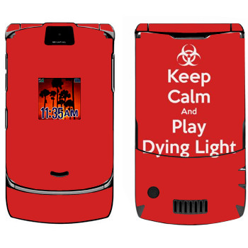   «Keep calm and Play Dying Light»   Motorola V3i Razr