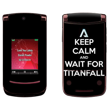   «Keep Calm and Wait For Titanfall»   Motorola V9 Razr2