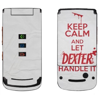   «Keep Calm and let Dexter handle it»   Motorola W270