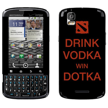   «Drink Vodka With Dotka»   Motorola XT610 Droid Pro