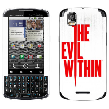   «The Evil Within - »   Motorola XT610 Droid Pro